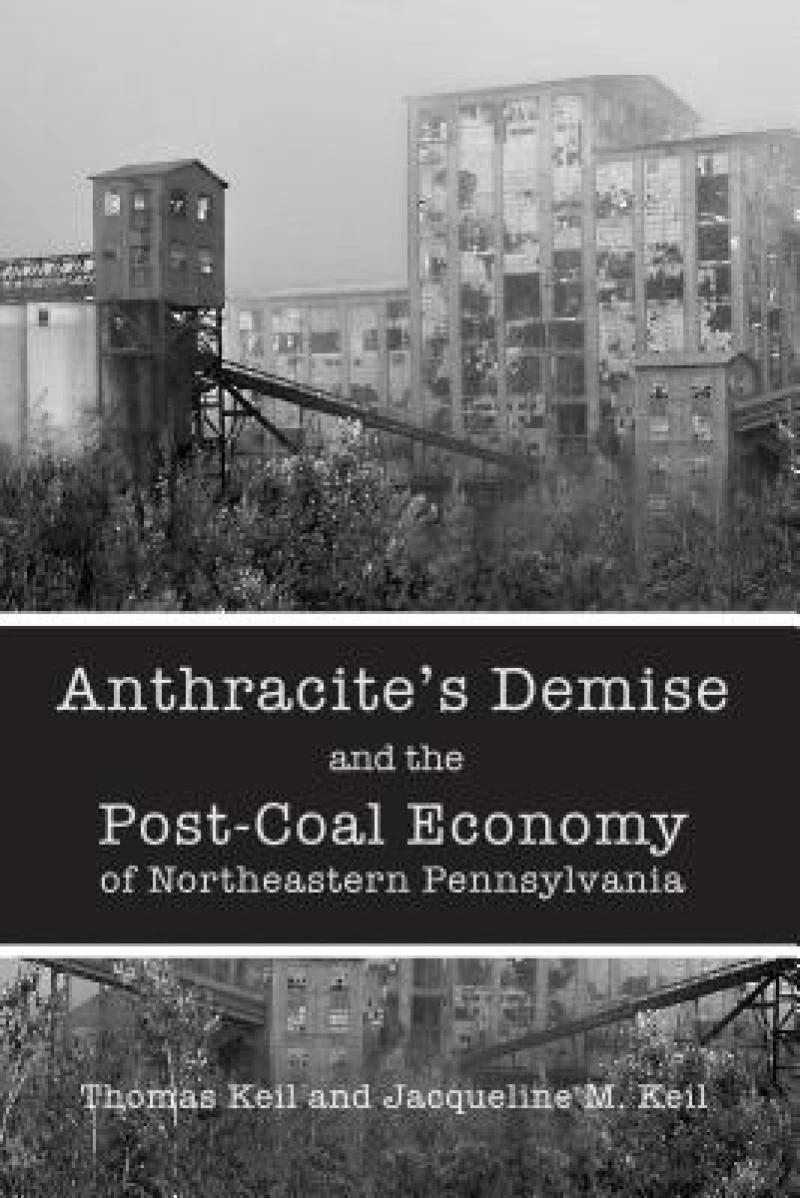 Anthracite's Demise and the Post-Coal Economy of Northeastern Pennsylvania