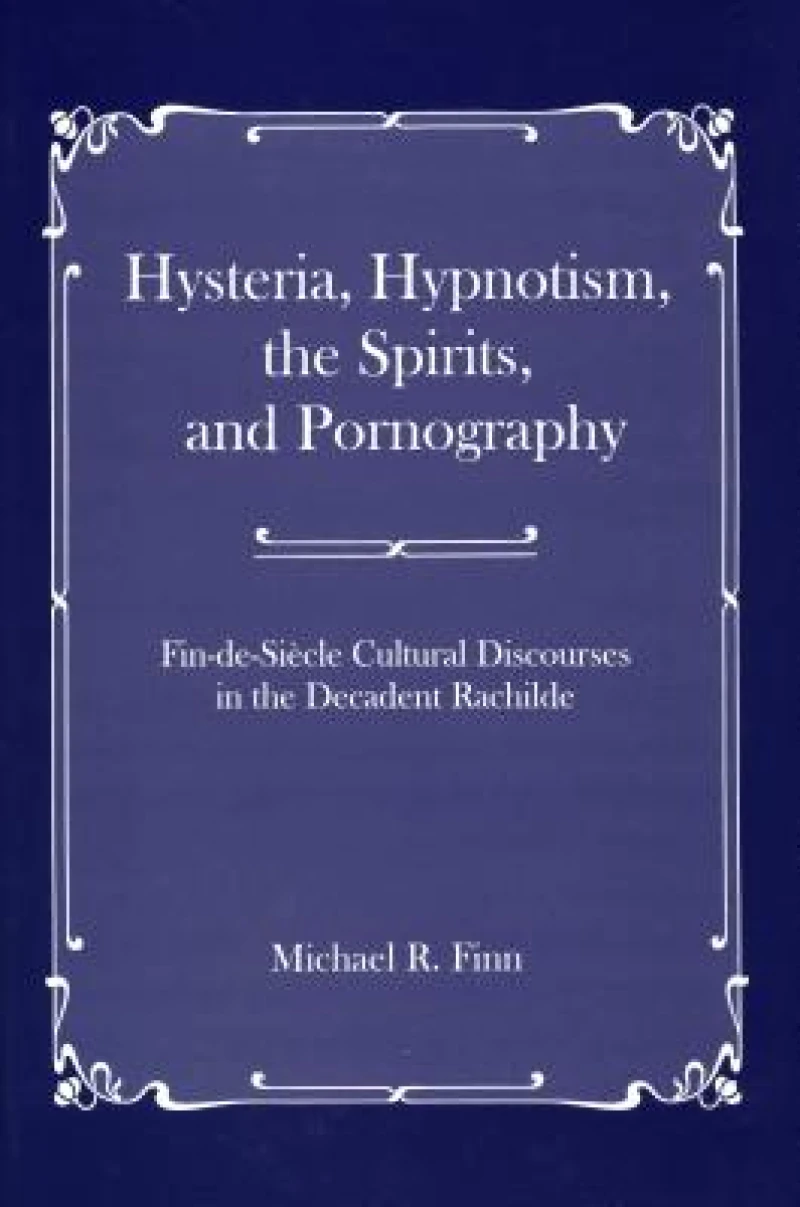 Hysteria, Hypnotism, the Spirits and Pornography