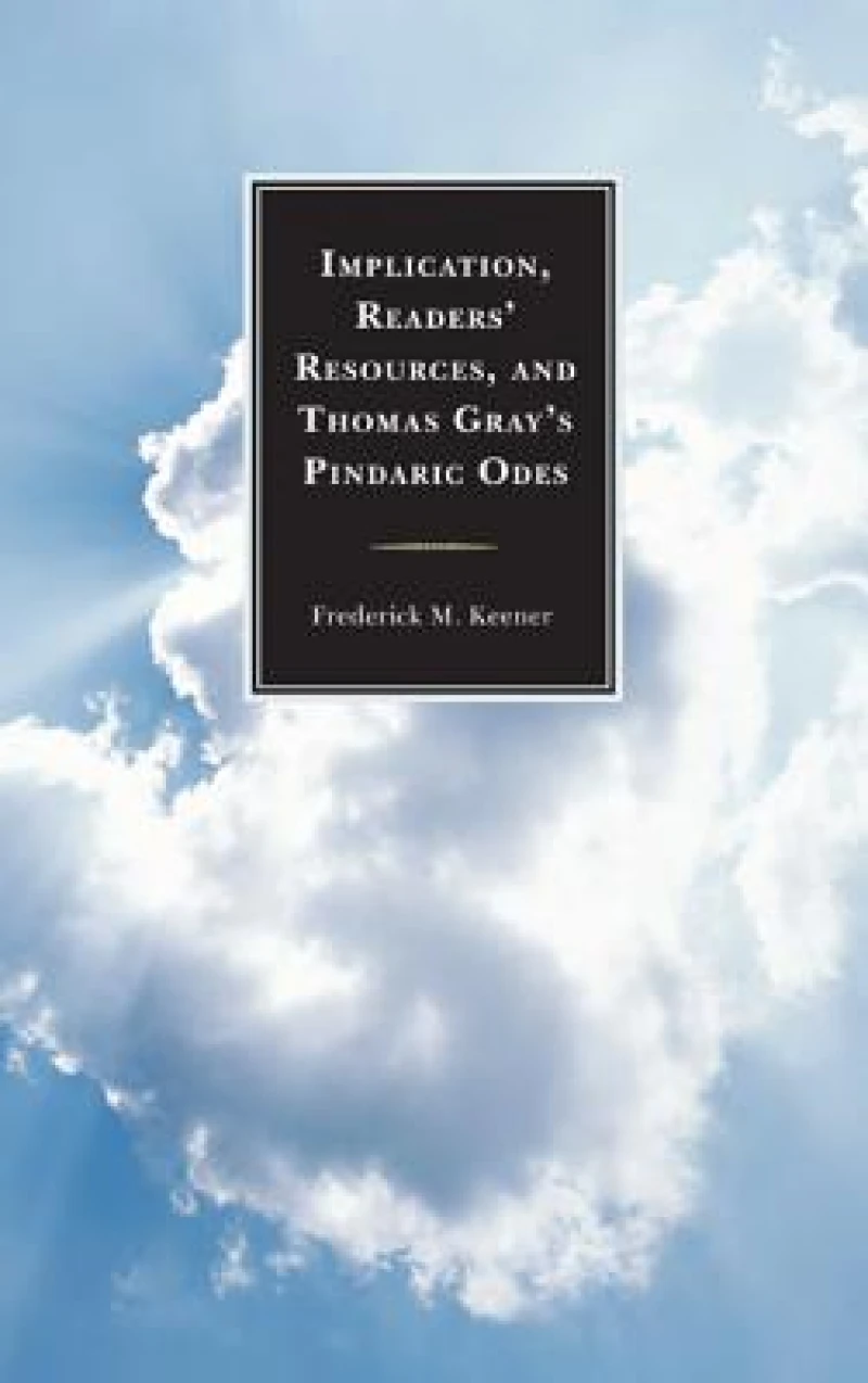 Implication, Readers'' Resources, and Thomas Gray''s Pindaric Odes