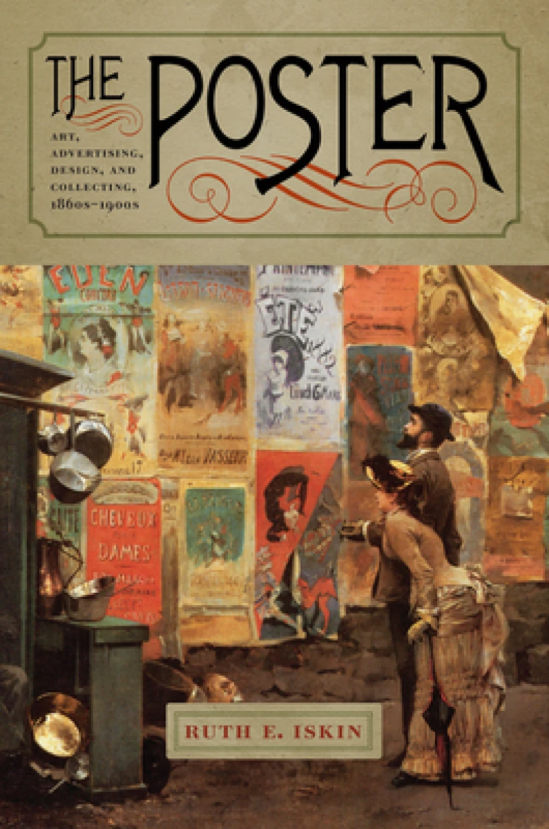The Poster – Art, Advertising, Design, and Collecting, 1860s–1900s