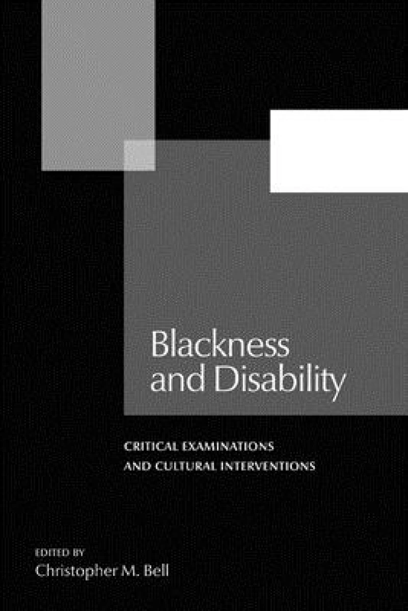 Blackness and Disability – Critical Examinations and Cultural Interventions