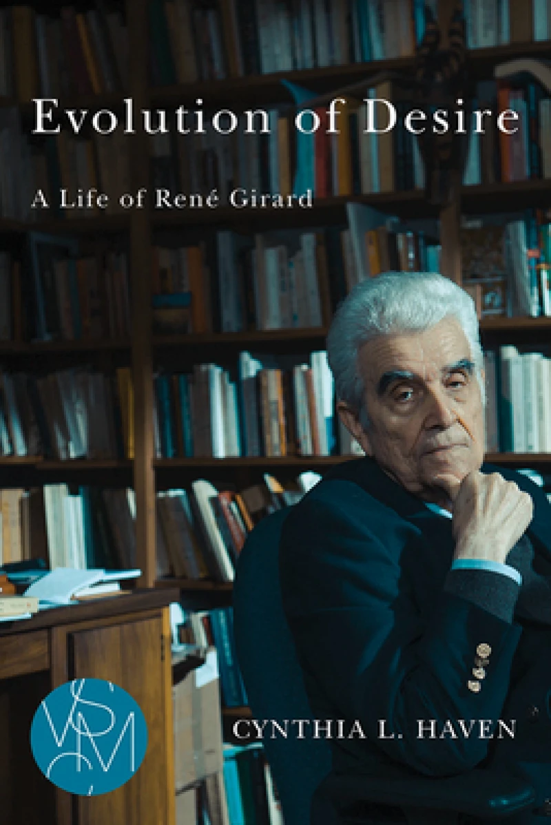 Evolution of Desire – A Life of René Girard