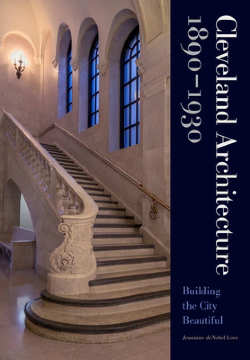 Cleveland Architecture 1890–1930 – Building the City Beautiful