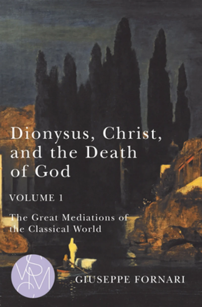 Dionysus, Christ, and the Death of God, Volume 1
