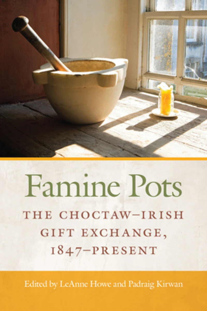 Famine Pots – The Choctaw–Irish Gift Exchange, 1847–Present