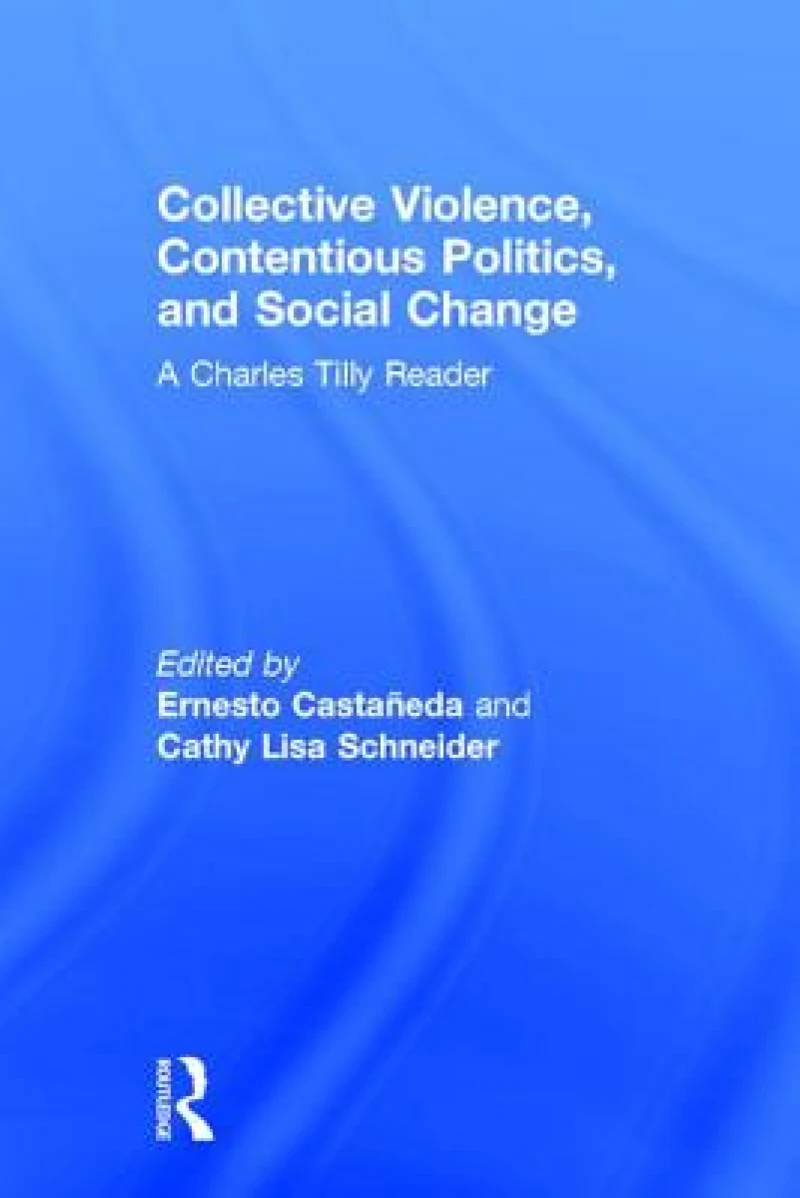 Collective Violence, Contentious Politics, and Social Change