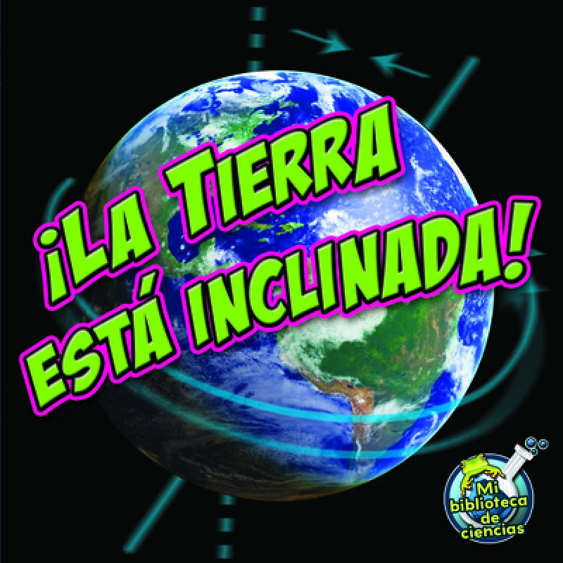 ¡La tierra está inclinada!