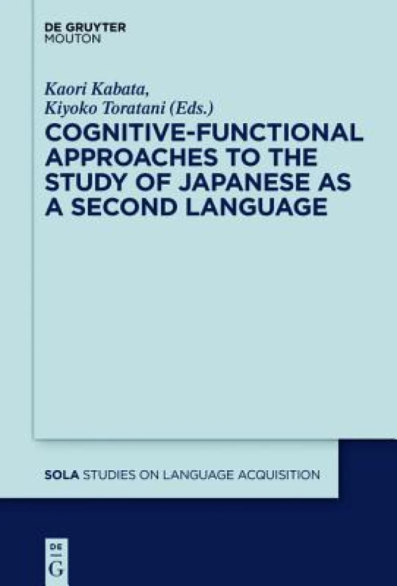 Cognitive-Functional Approaches to the Study of Japanese As a Second Language