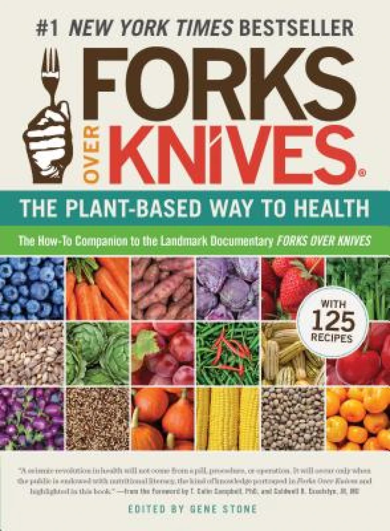 Forks Over Knives – The Plant–Based Way to Health, The #1 New York Times Bestseller