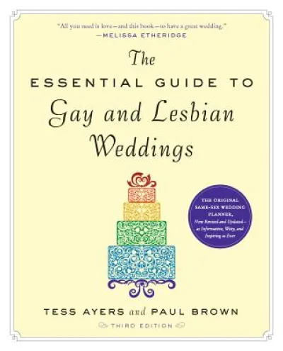 The Essential Guide to Gay and Lesbian Weddings, Third Edition