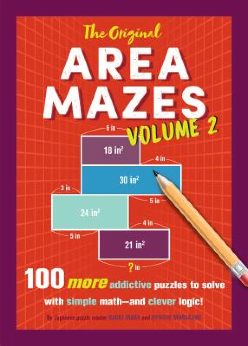 The Original Area Mazes, Volume Two – 100 More Addictive Puzzles to Solve with Simple Math – and Clever Logic!