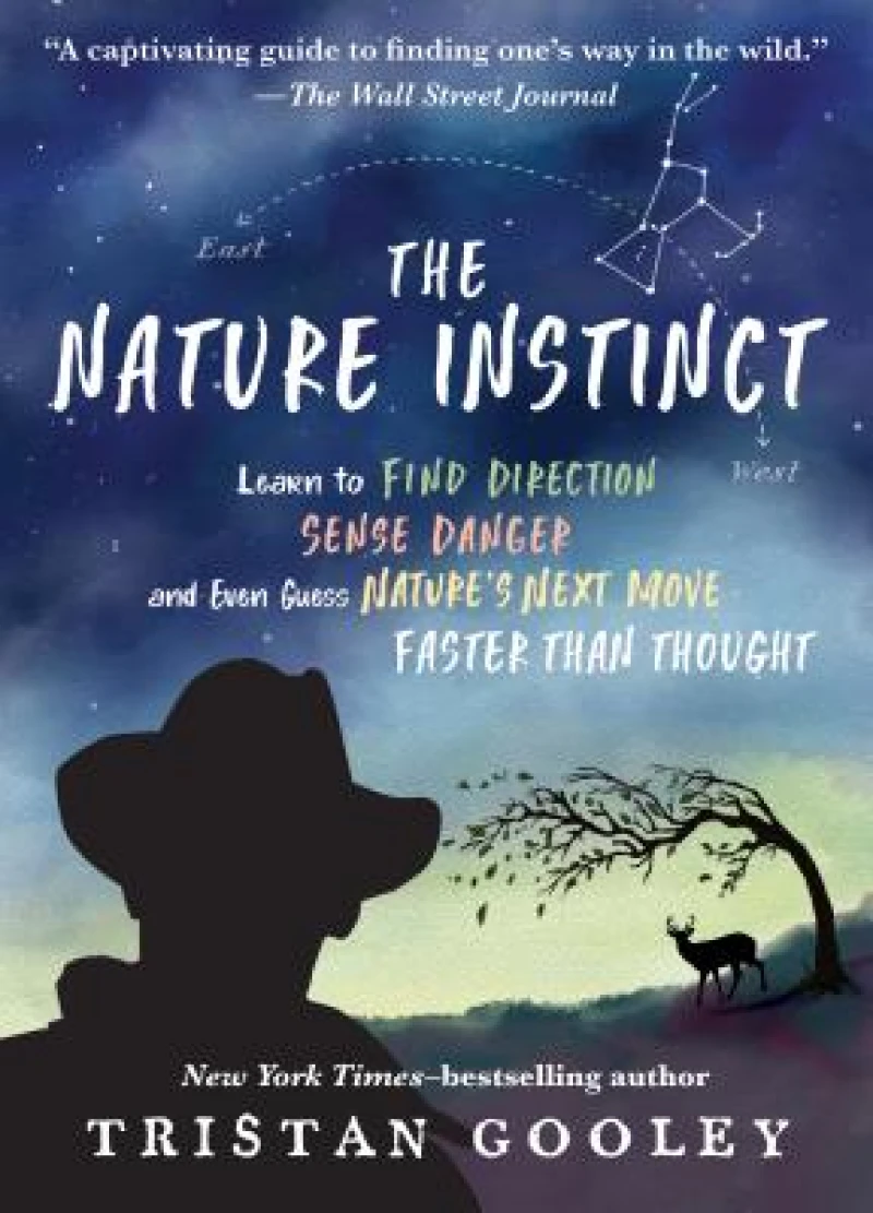 The Nature Instinct – Learn to Find Direction, Sense Danger, and Even Guess Nature`s Next Move – Faster Than Thought
