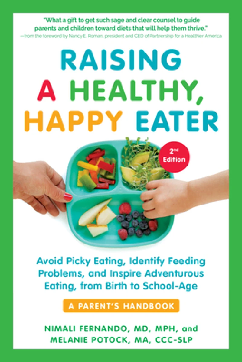 Raising a Healthy, Happy Eater: A Parent's Handbook, Second Edition