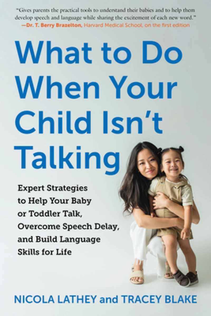 What to Do When Your Child Isn`t Talking – Expert Strategies to Help Your Baby or Toddler Talk, Overcome Speech Delay, and Build Language Skills f