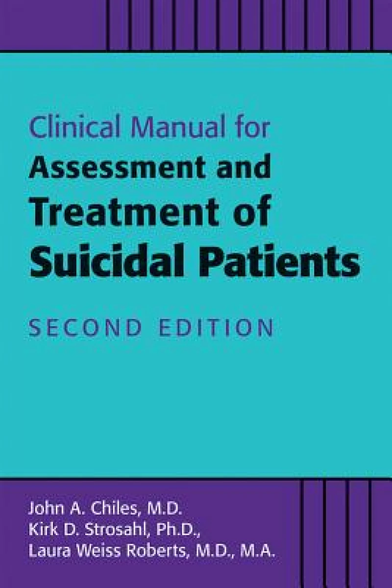 Clinical Manual for the Assessment and Treatment of Suicidal Patients