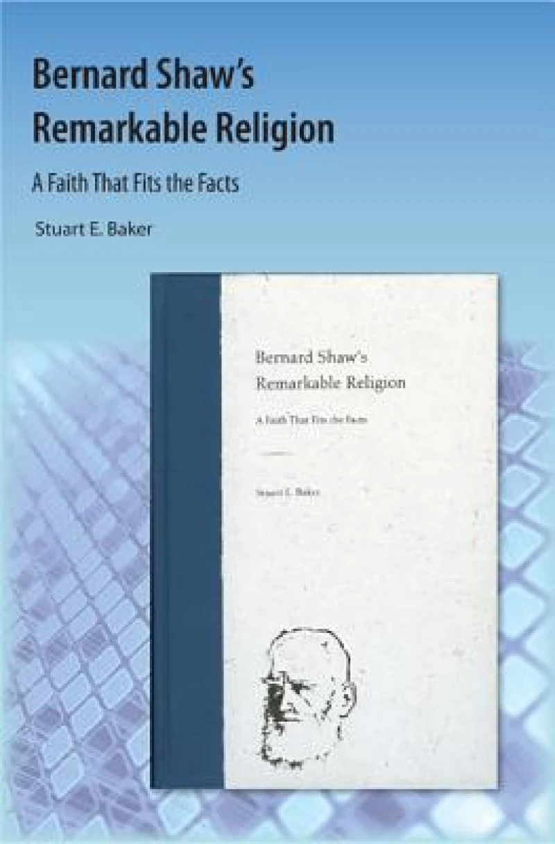 Bernard Shaw''s Remarkable Religion