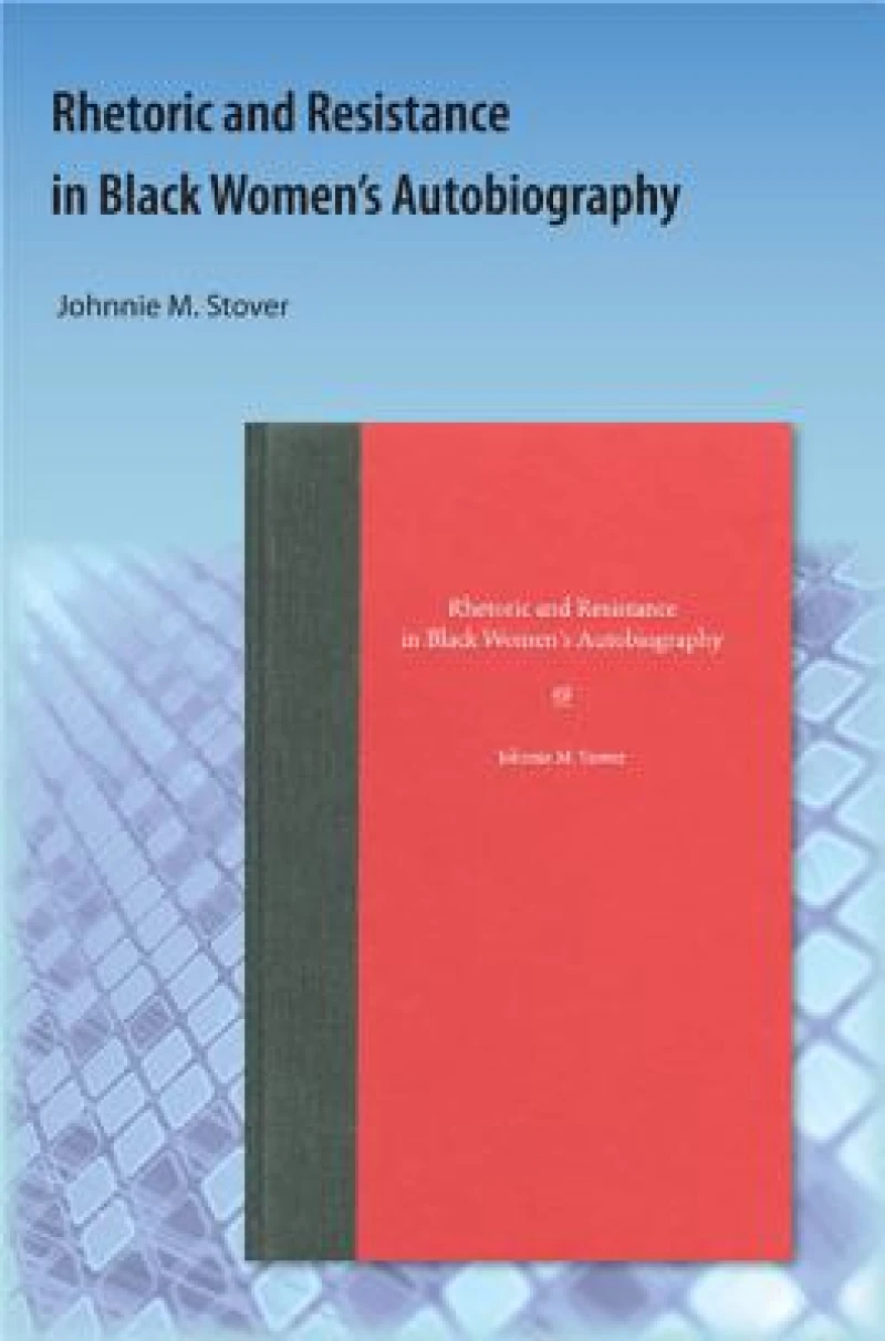 Rhetoric and Resistance in Black Women''s Autobiography