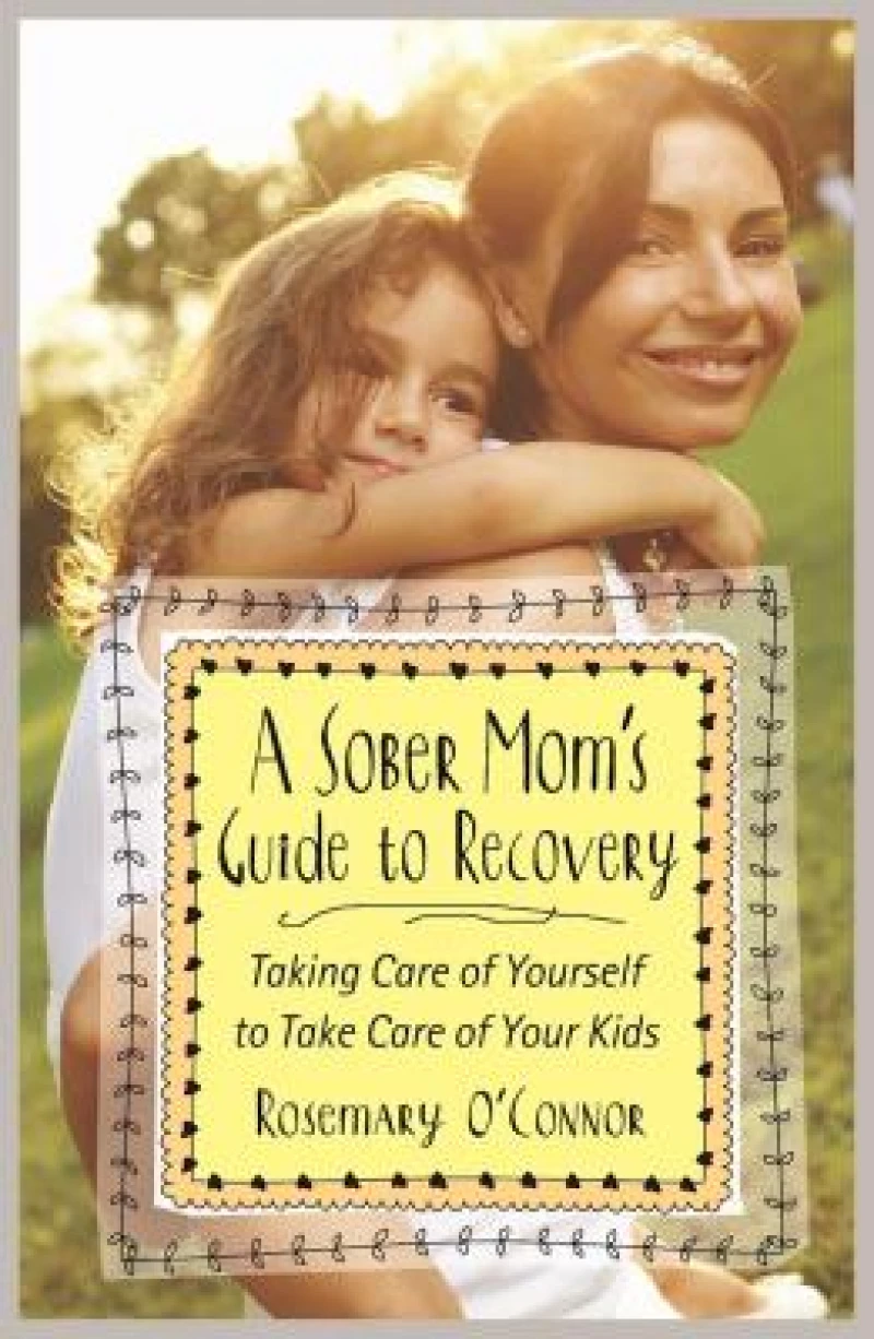 A Sober Mom's Guide to Recovery