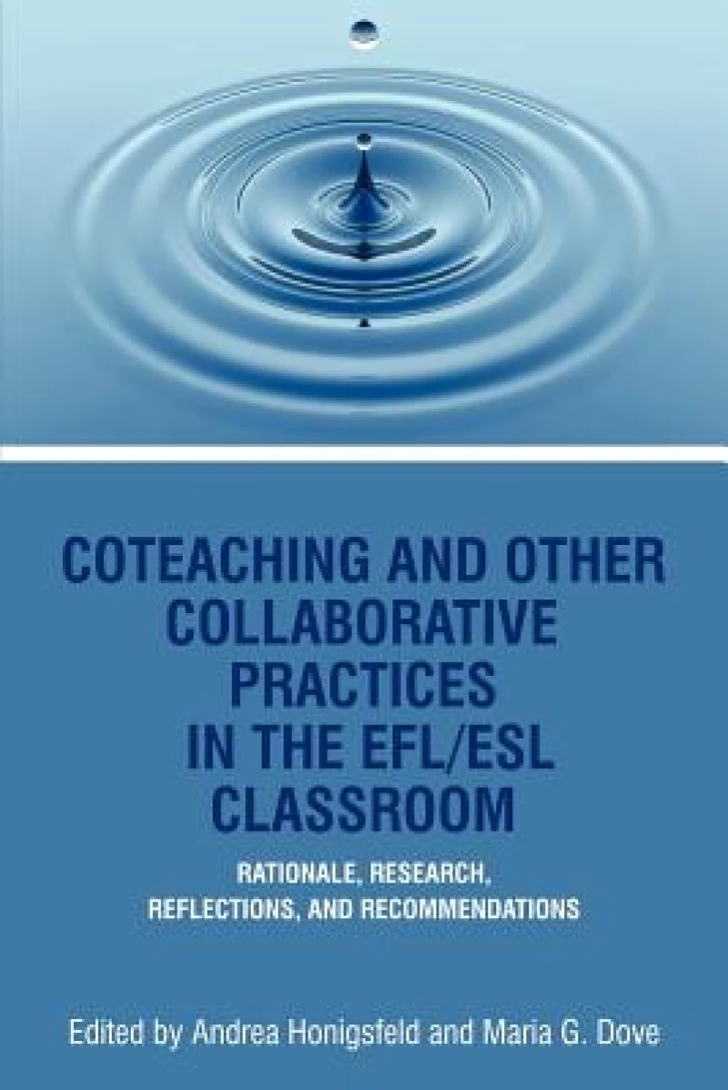 Coteaching and Other Collaborative Practices in the Efl/ESL Classroom