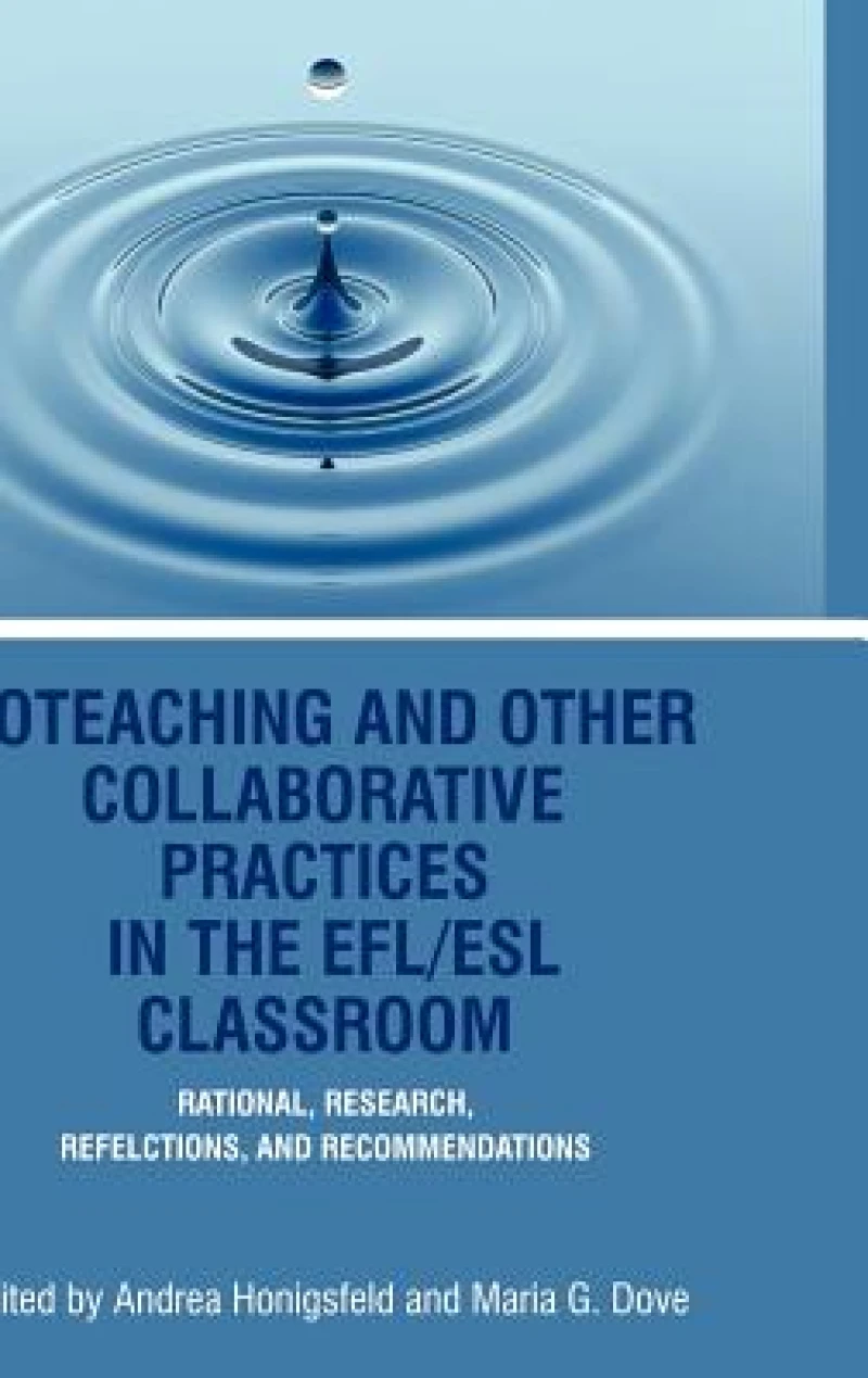 Coteaching and Other Collaborative Practices in the Efl/ESL Classroom