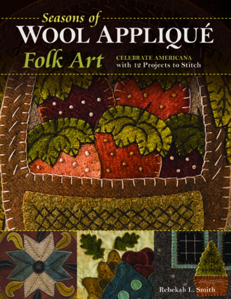 Seasons of Wool Applique Folk Art