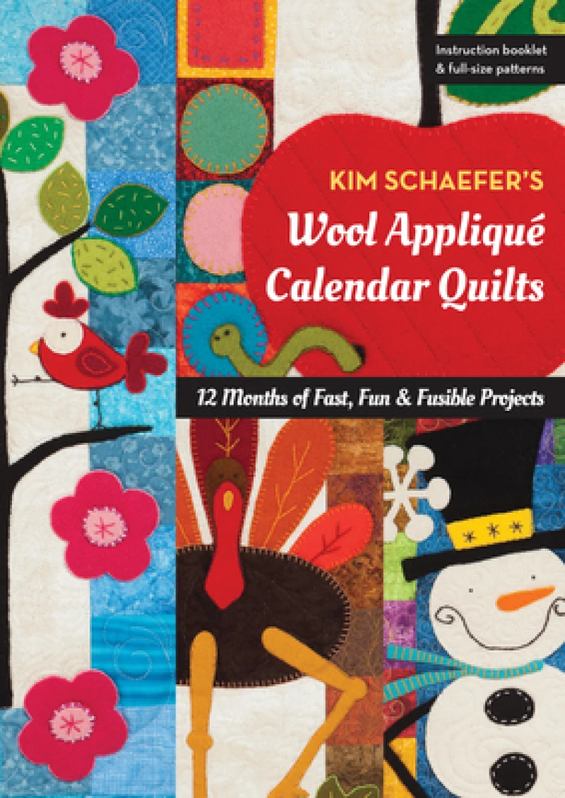 Kim Schaefer''s Wool Appliqué Calendar Quilts