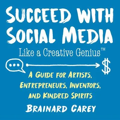 Succeed with Social Media Like a Creative Genius