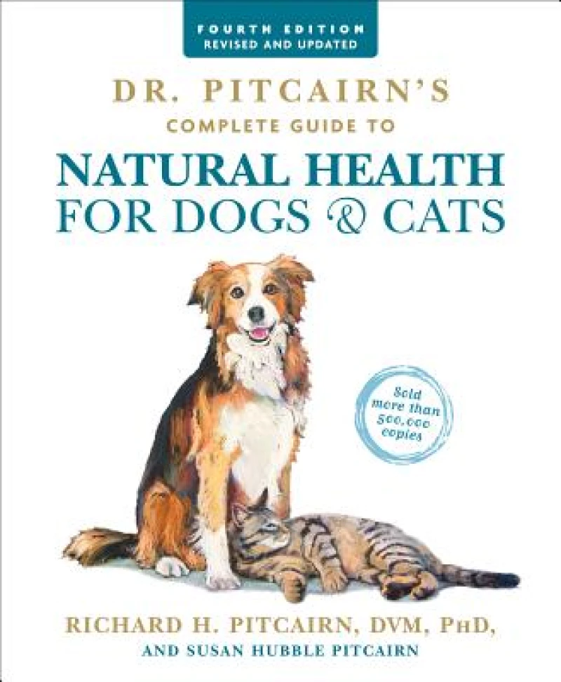 Dr. Pitcairn''s Complete Guide to Natural Health for Dogs & Cats (4th Edition)
