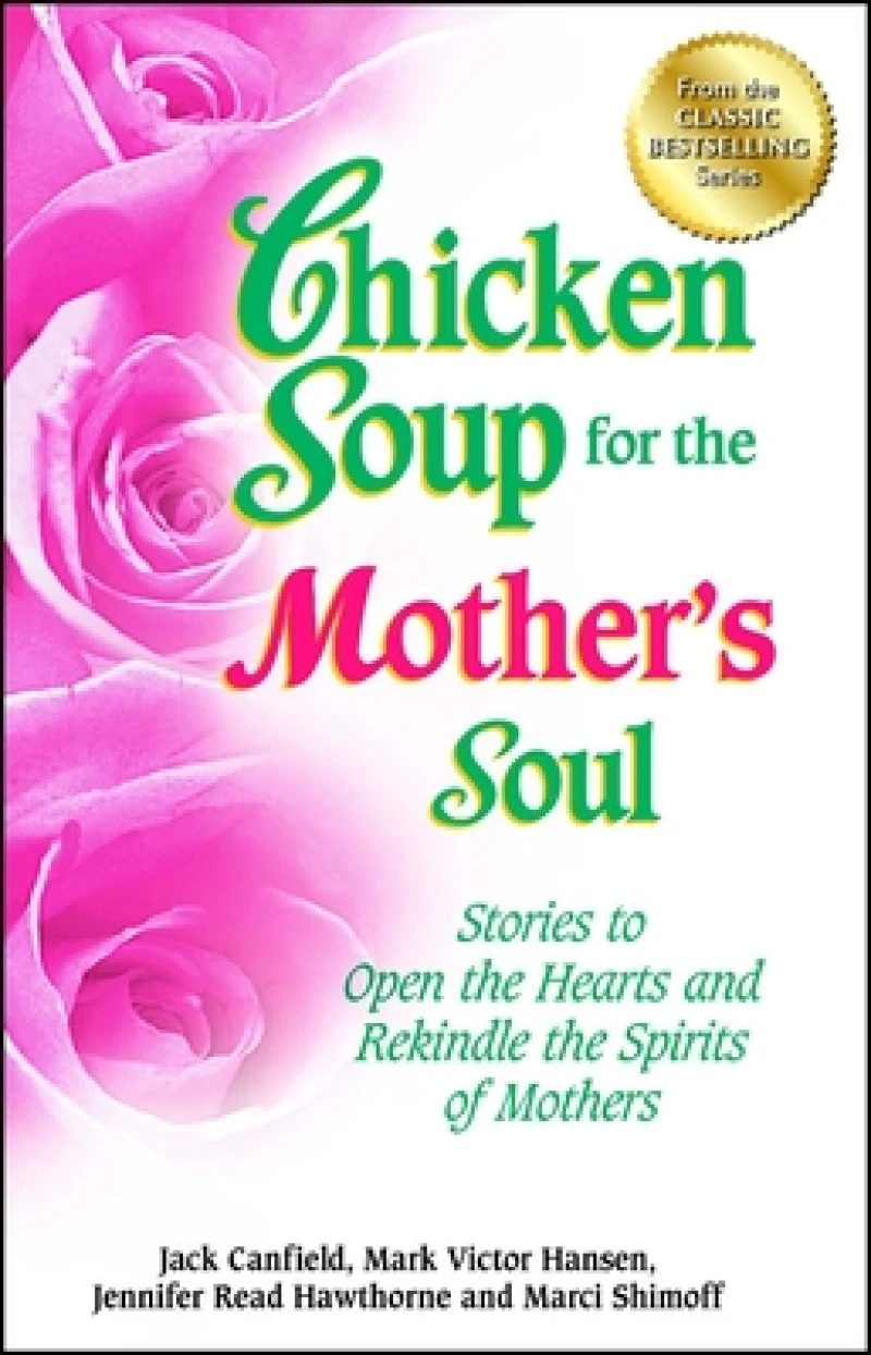 Chicken Soup for the Mother''s Soul