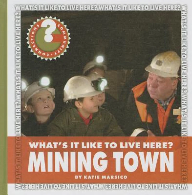 What''s It Like to Live Here? Mining Town