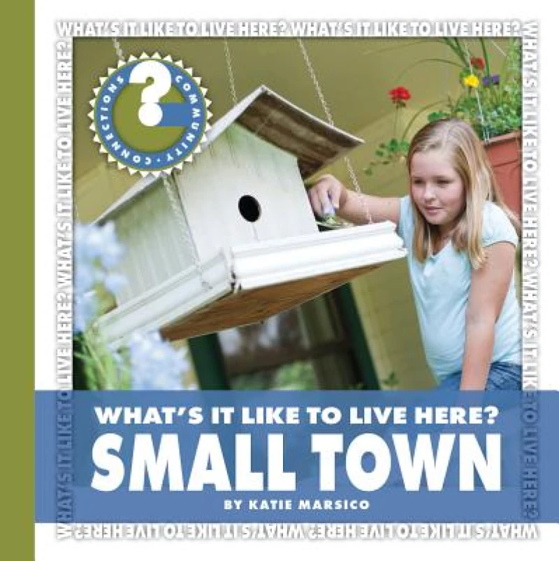 What''s It Like to Live Here? Small Town