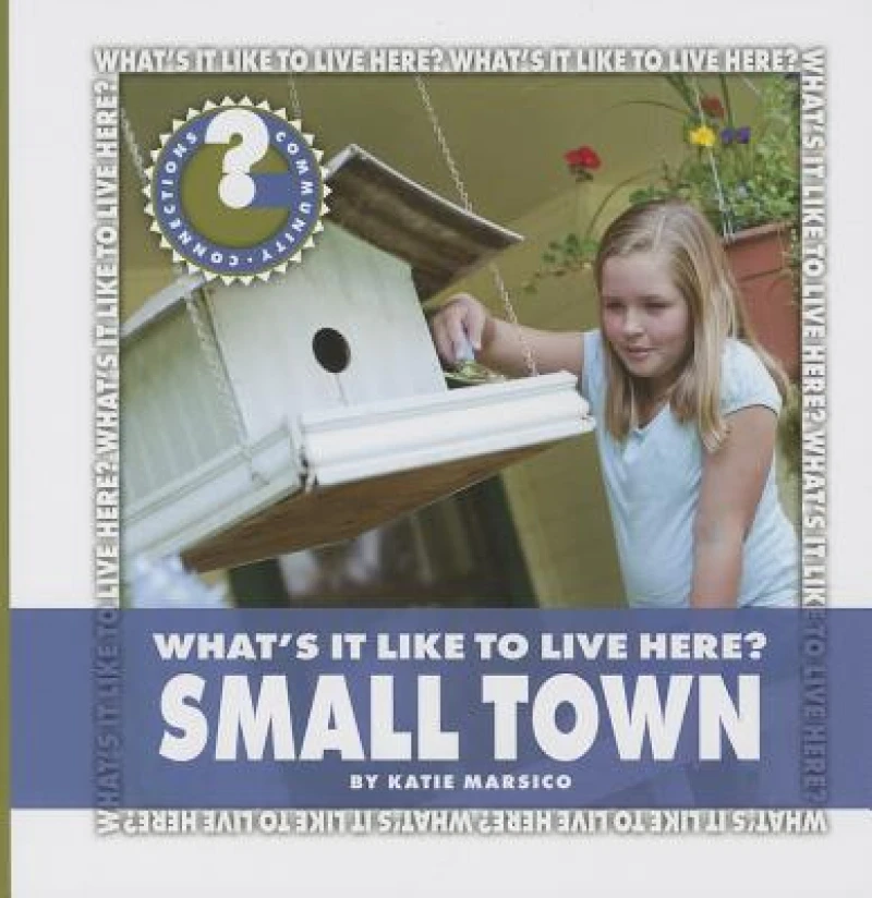 What''s It Like to Live Here? Small Town
