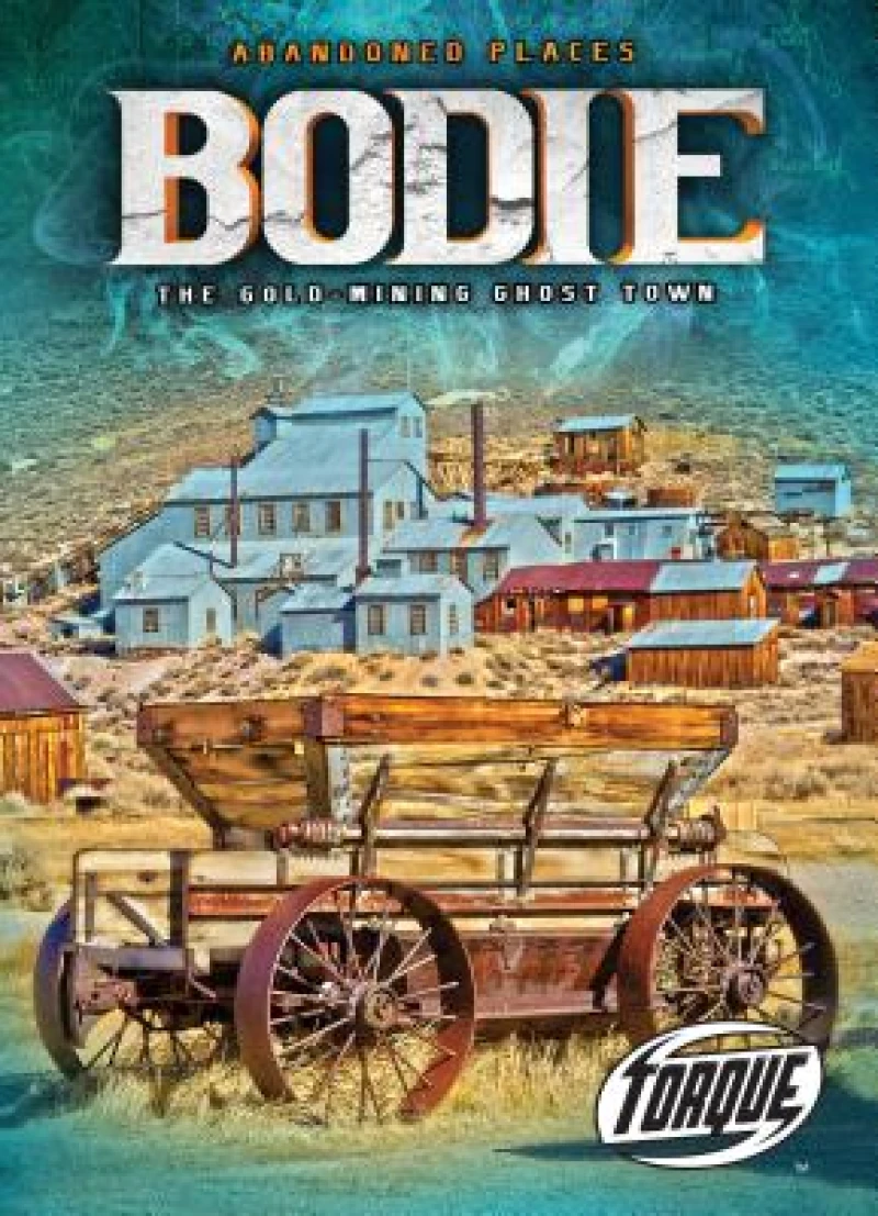 Bodie : the Gold Mining Ghost Town