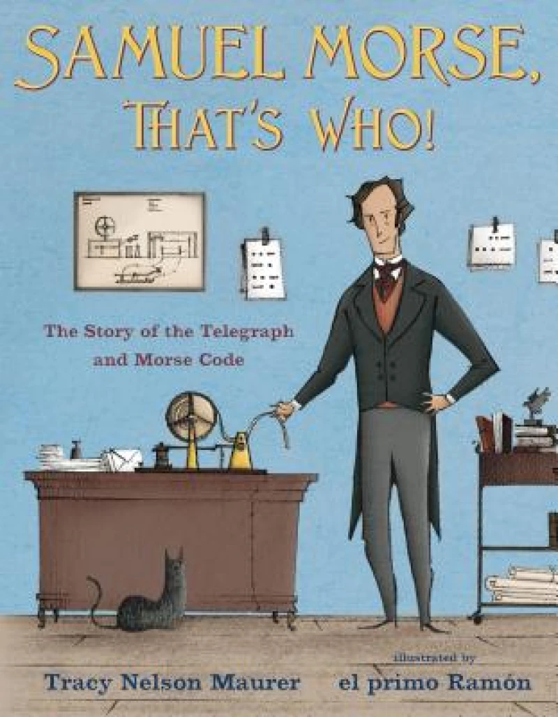 Samuel Morse, That''s Who!