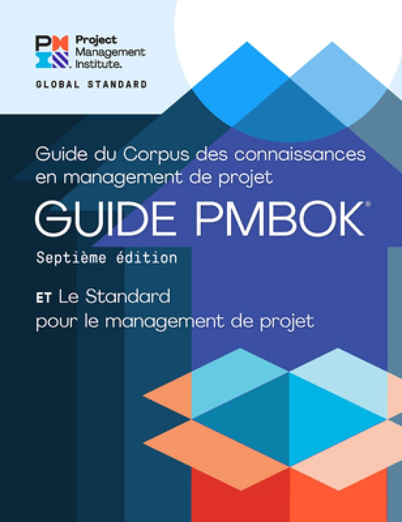 Guide to the Project Management Body of Knowledge (PMBOK® Guide) – Seventh Edition and The Standard for Project Management (FRENCH)