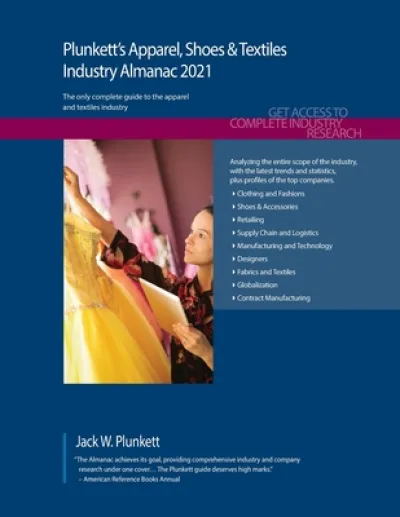 Plunkett's Apparel, Shoes & Textiles Industry Almanac 2021