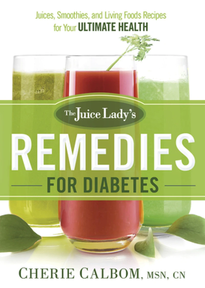 Juice Lady's Remedies For Diabetes, The