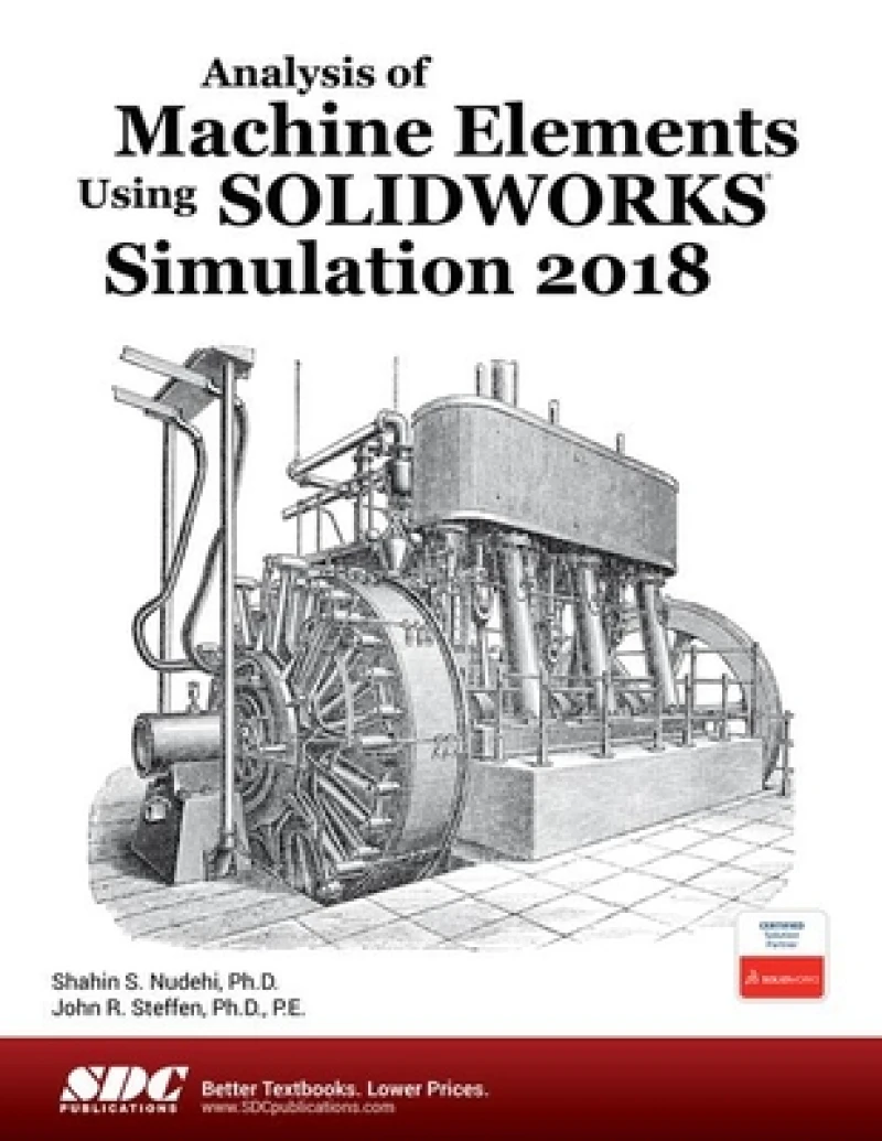 Analysis of Machine Elements Using SOLIDWORKS Simulation 2018