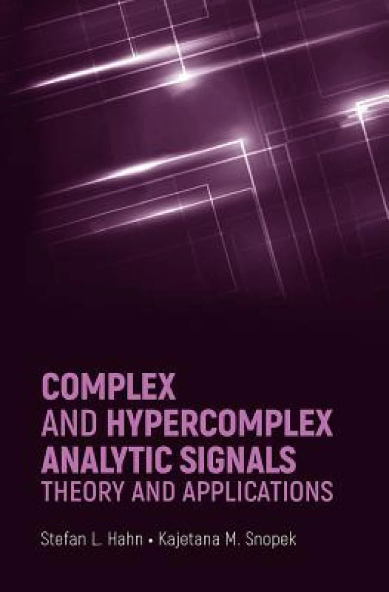 Complex and Hypercomplex Analytic Signals: Theory and Applications