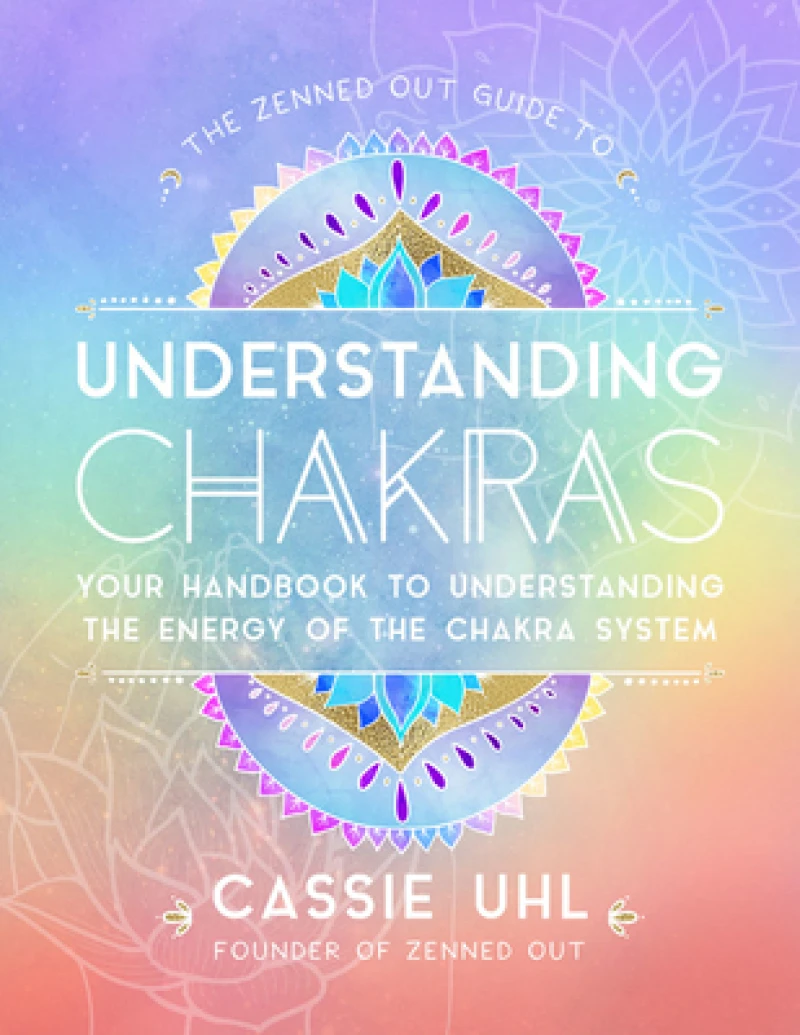 The Zenned Out Guide to Understanding Chakras
