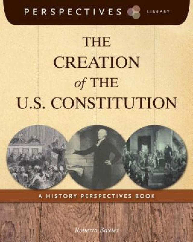 The Creation of the U.S. Constitution