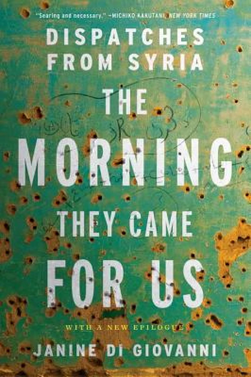 The Morning They Came For Us - Dispatches from Syria