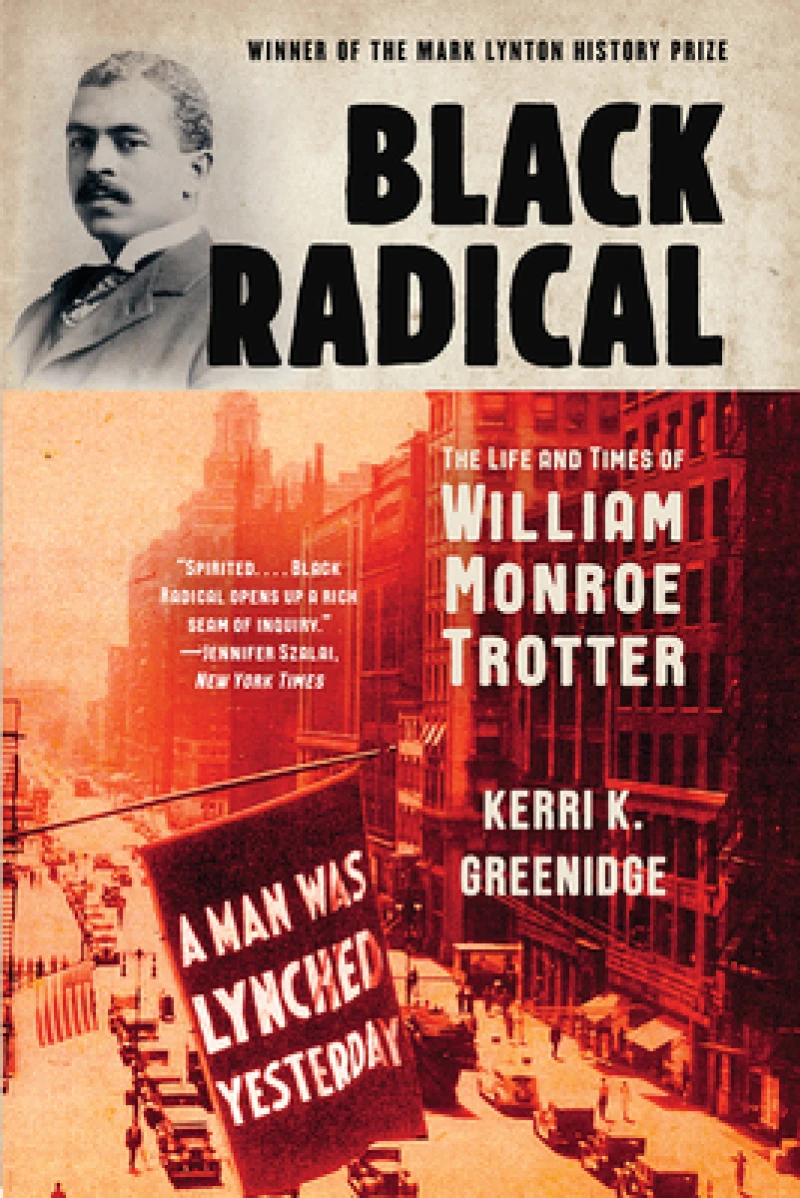 Black Radical - The Life and Times of William Monroe Trotter