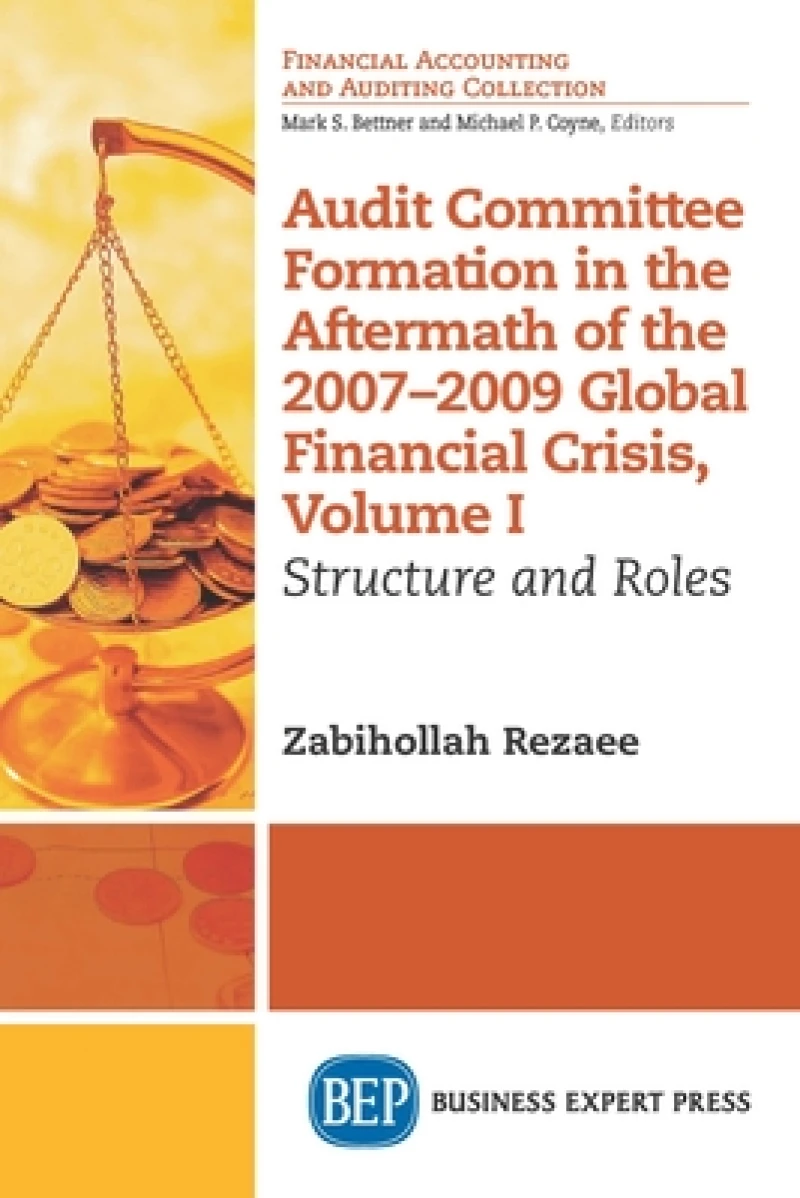 Audit Committee Formation in the Aftermath of the 2007-2009 Global Financial Crisis, Volume I