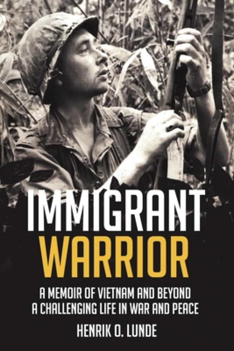 Immigrant Warrior: A Memoir of Vietnam and Beyond