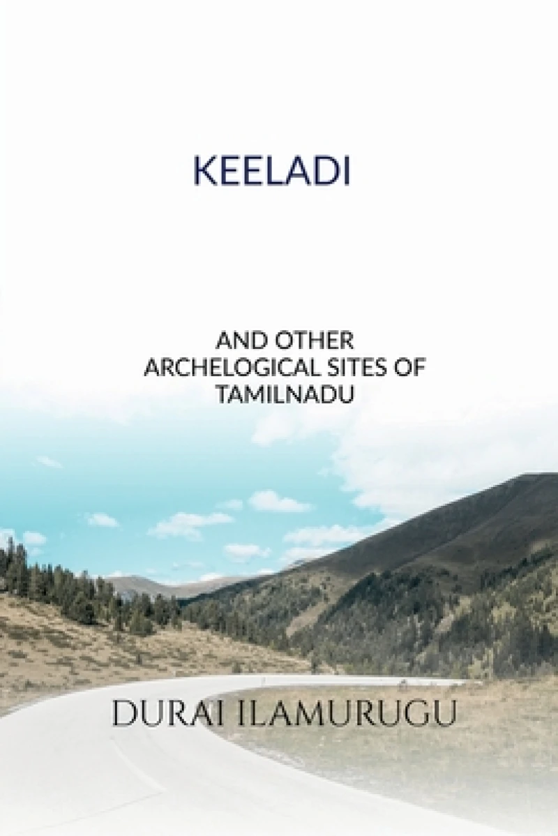 Keeladi and Other Archological  Sites   of  Tamilnadu