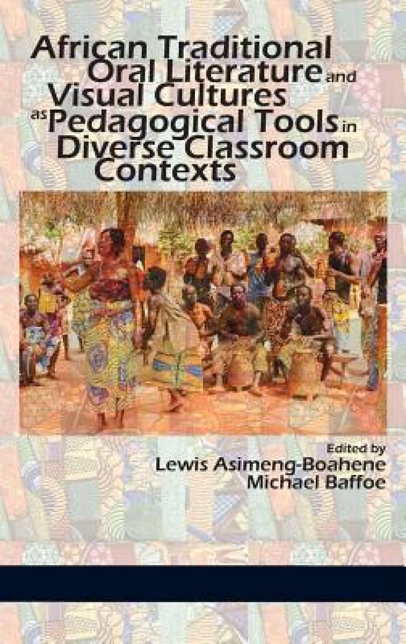 African Traditional Oral Literature and Visual Cultures as Pedagogical Tools in Diverse Classroom Contexts