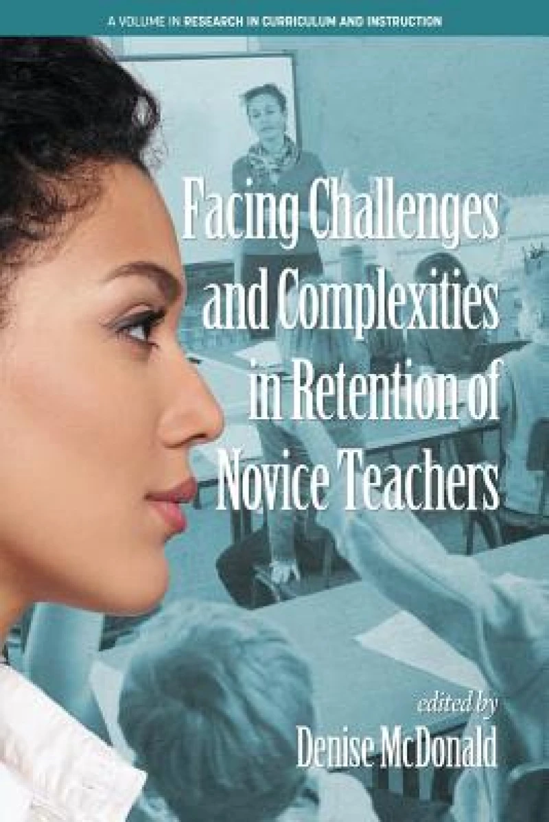 Facing Challenges and Complexities in Retention of Novice Teachers