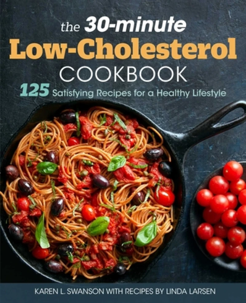 The 30-Minute Low-Cholesterol Cookbook