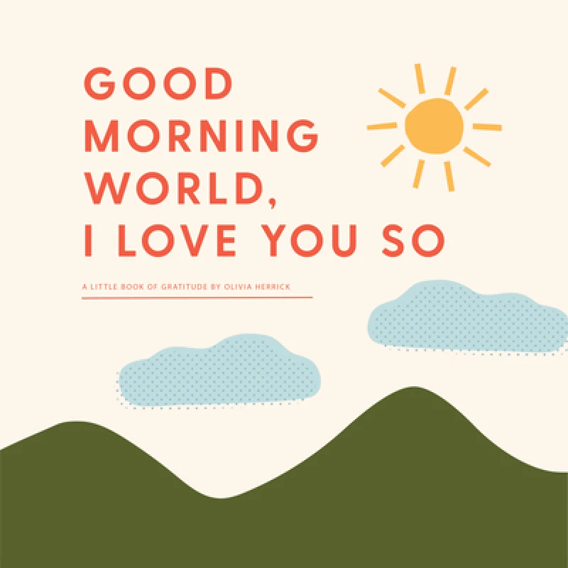 Good Morning, World-I Love You So